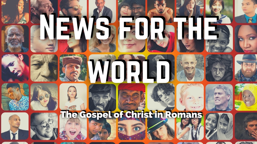 Romans 1-8: News For The World