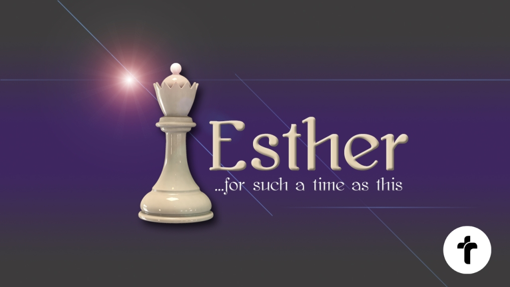 Esther: For such a time as this