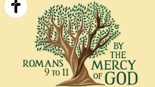 Romans 9-11: By the mercy of God