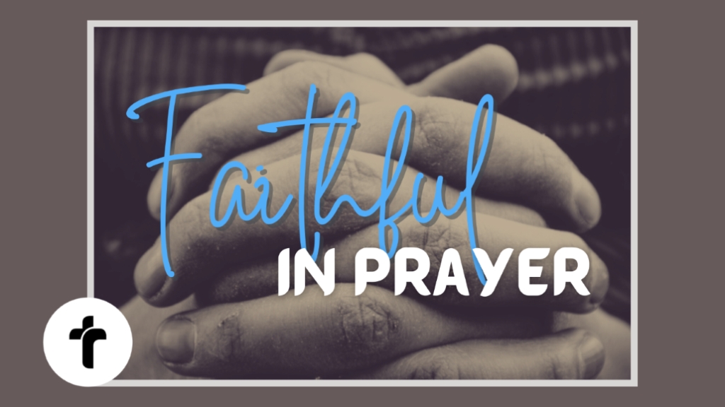 Faithful in prayer